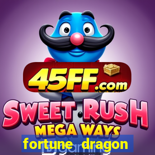 fortune dragon dinheiro infinito